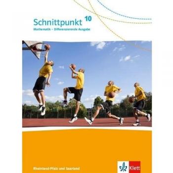 Schnittpunkt Mathematik 10. Differenzierende Ausgabe Rheinland-Pfalz und Saarland: Schulbuch Klasse 10