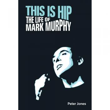 This is Hip: The Life of Mark Murphy