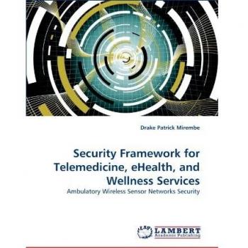 Security Framework for Telemedicine, eHealth, and Wellness Services: Ambulatory Wireless Sensor Networks Security