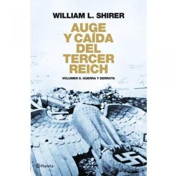 Auge y caída del Tercer Reich Volumen II: Guerra y derrota (Tapa dura).
