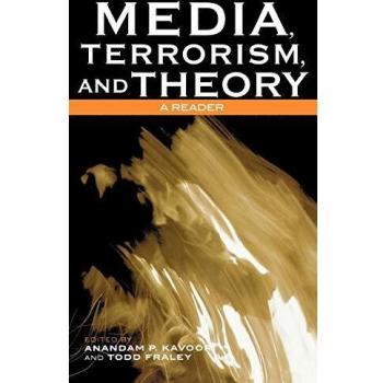 Media, Terrorism, and Theory: A Reader (Critical Media Studies)