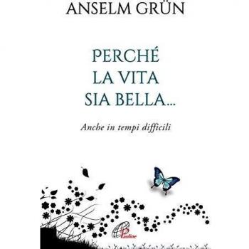 Perché la vita sia bella... Anche in tempi difficili. Ediz. integrale