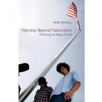 Worship Beyond Nationalism: Practicing the Reign of God