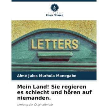 Murhula Manegabe, Aimé Jules: Mein Land! Sie regieren es schlecht und hören auf niemanden.