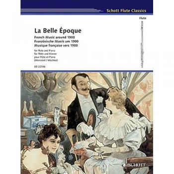 La Belle Époque: Französische Musik um 1900. Flöte und Klavier. Partitur und Stimme. (Schott Flute Classics)