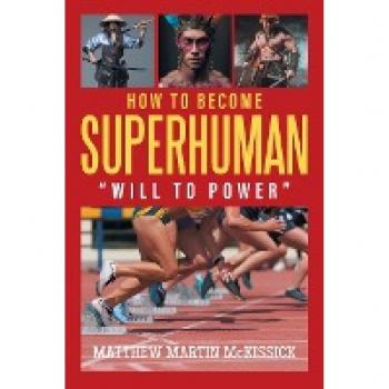 How to Become Superhuman: will to power