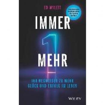 Immer eins mehr!: Ihr Wegweiser zu mehr Glück und Erfolg im Leben