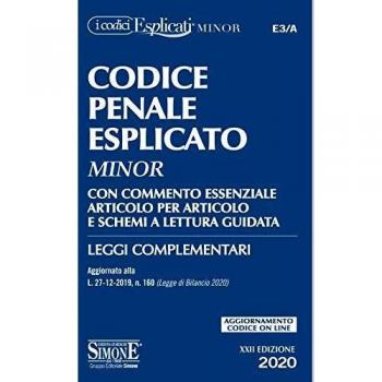 Codice penale esplicato. Con commento essenziale articolo per articolo e schemi a lettura guidata. Leggi complementari