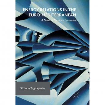Energy Relations in the Euro-Mediterranean: A Political Economy Perspective