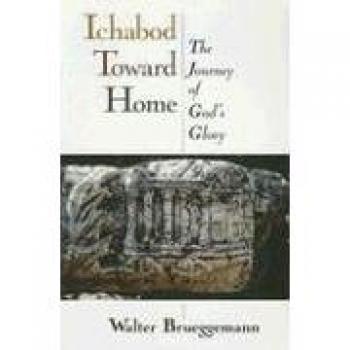 Ichabod Toward Home: The Journey of God's Glory