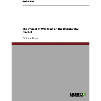 The impact of Wal-Mart on the British retail market: Diplomarbeit