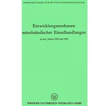 Entwicklungstendenzen mittelständischer Einzelhandlungen in den Jahren 1951 bis 1959 (Abhandlungen zur Mittelstandsforschung)