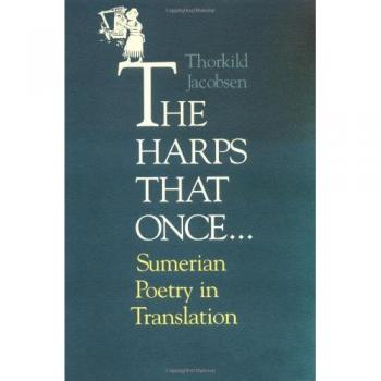 The Harps That Once . . .: Sumerian Poetry in Translation