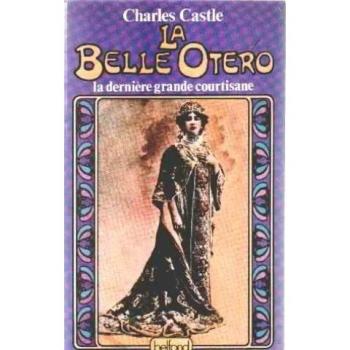 La Belle Otero, la dernière grande courtisane.