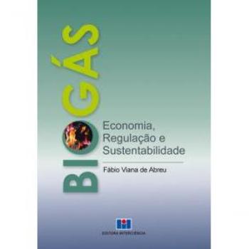 Biogás. Economia, regulação e sustentabilidade