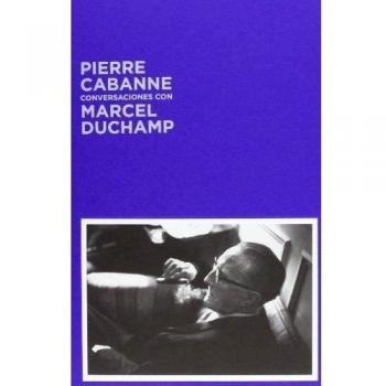 Conversaciones con Marcel Duchamp