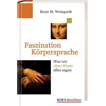 Faszination Körpersprache: Was wir ohne Worte alles sagen