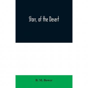 M. Bower, B.: Starr, of the Desert