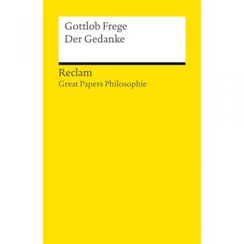 Frege, Gottlob: Der Gedanke. [Great Papers Philosophie]
