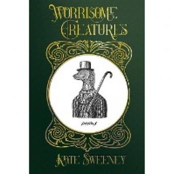 Sweeney, Kate: Worrisome Creatures