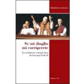 Se mi sbaglio mi corrigerete. La rivoluzione comunicativa di Giovanni Paolo II