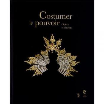 Martine Kahane Costumer Le Pouvoir : Opéra Et Cinéma
