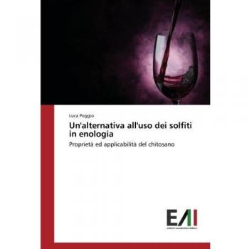 Un'alternativa all'uso dei solfiti in enologia: Proprietà ed applicabilità del chitosano