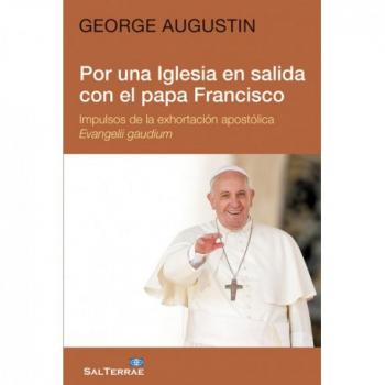 Por una iglesia en salida con el papa francisco: Impulsos de la exhortación apostólica evangelii gaudium (Tapa blanda).