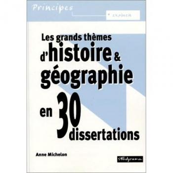 Les Grands Themes D'histoire & Geographie En 30 Dissertations