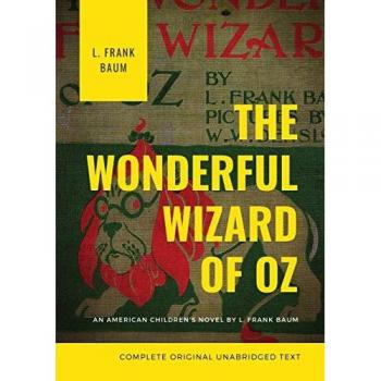 The Wonderful Wizard of Oz (Complete Original Unabridged Text)