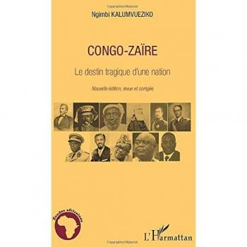 Congo-Zaïre le destin tragique d'une nation: Nouvelle édition, revue et corrigée