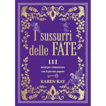 I sussurri delle fate. 111 modi per comunicare con il piccolo popolo