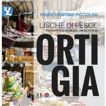 Lische di pesce. Fenomenologia del mercato di Ortigia. Testo inglese a fronte. Ediz. bilingue