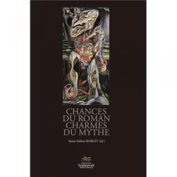 Chances du roman, charmes du mythe. Versions et subversions du mythe