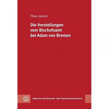 Die Vorstellungen vom Bischofsamt bei Adam von Bremen