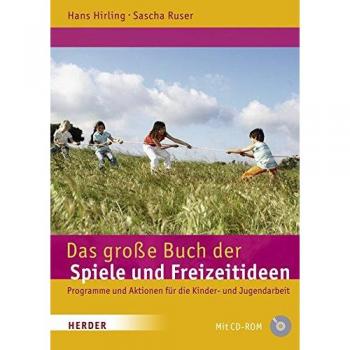 Hans Hirling Das Große Buch Der Spiele Und Freizeitideen: Spiele, Programme Und Aktionen Für Die Kinder