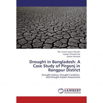 Drought in Bangladesh: A Case Study of Pirgonj in Rangpur District: Drought Indices, Drought Condition and Drought Impact Assessment