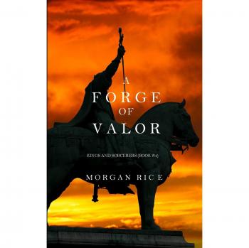 A Forge of Valor (Kings and Sorcerers--Book 4), by Morgan Rice