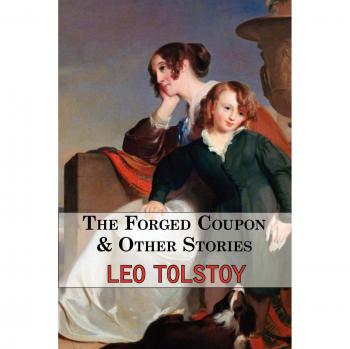 Leo Tolstoy The Forged Coupon & Other Stories