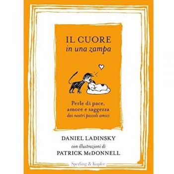 Il cuore in una zampa. Perle di pace, amore e saggezza dai nostri piccoli amici. Ediz. illustrata