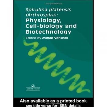 Spirulina Platensis Arthrospira: Physiology, Cell-Biology and Biotechnology