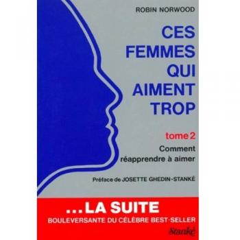 Ces femmes qui aiment trop t.2 , comment reapprendre a aimer