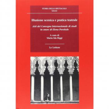 Illusione scenica e pratica teatrale. Atti del Convegno Internazionale di studi in onore di Elena Povoledo