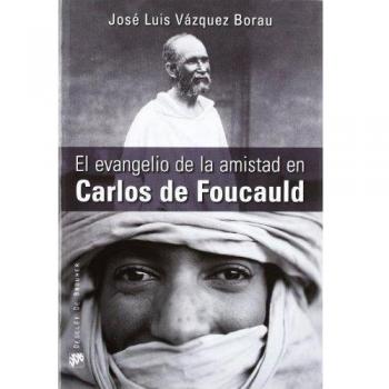 Evangelio de la amistad en carlos de foucauld el