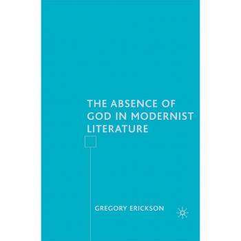 The Absence of God in Modernist Literature