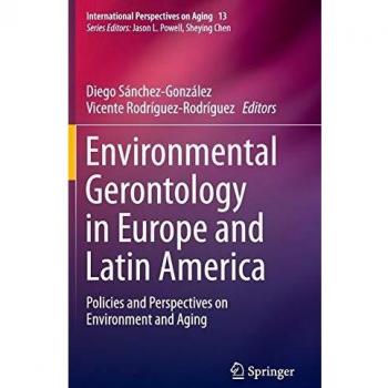 Environmental Gerontology in Europe and Latin America: Policies and Perspectives on Environment and Aging