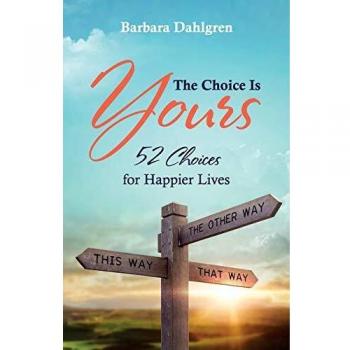 The Choice is Yours: 52 Choices for Happier Lives