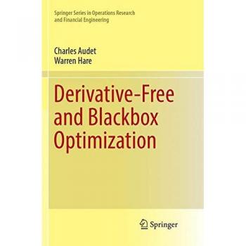 Derivative-Free and Blackbox Optimization: Springer Series in Operations Research and Financial Engineering
