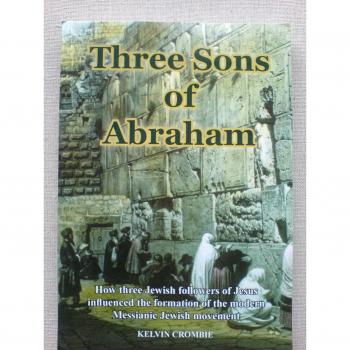 Three sons of abraham how three jewish followers of jesus influenced the formation of the modern messianic jewish movement