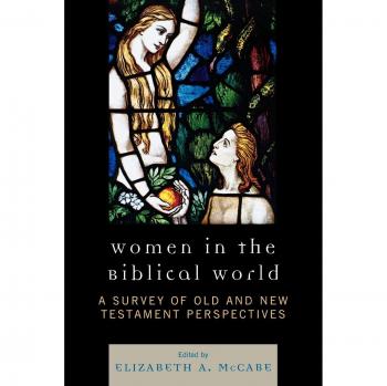 Women in the Biblical World: A Survey of Old and New Testament Perspectives: A Survey of Old and New Testament Perspectives, Volume 1